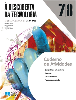 À Descoberta da Tecnologia - Educação Tecnológica - 7.º/8.º Anos - Caderno de Atividades Digital