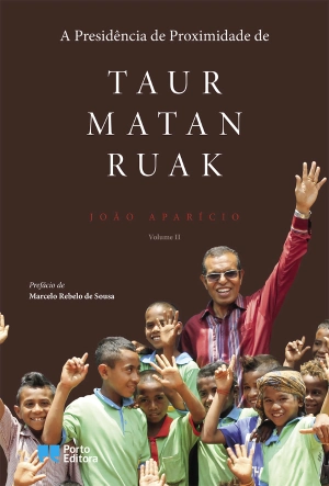 A Presidência de Proximidade de Taur Matan Ruak - Volume II