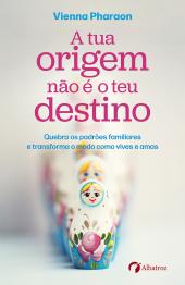 A tua origem não é o teu destino