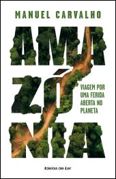 Amazónia: Viagem por uma ferida aberta no planeta