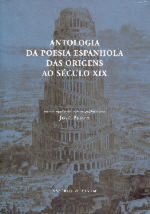 Antologia da Poesia Espanhola das Origens ao Século XIX