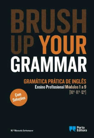Brush up your Grammar - Inglês - Ensino Profissional - Módulos 1 a 9 [10.º, 11.º, 12.º]