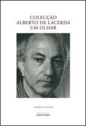 Colecção Alberto de Lacerda - Um Olhar