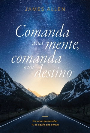 Comanda a tua mente, comanda o teu destino