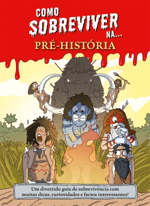 Como sobreviver na... Pré-História