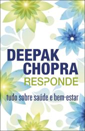 Deepak Chopra responde: tudo sobre saúde e bem-estar