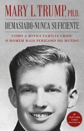 Demasiado e Nunca Suficiente