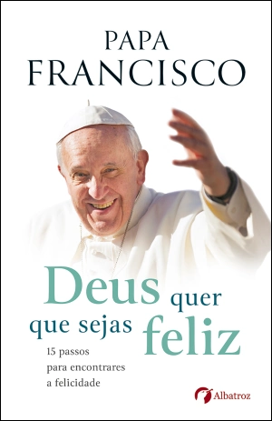 Deus quer que sejas feliz