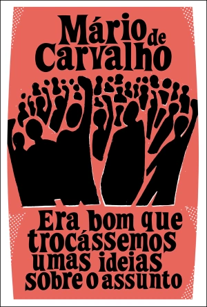 Era bom que trocássemos umas ideias sobre o assunto