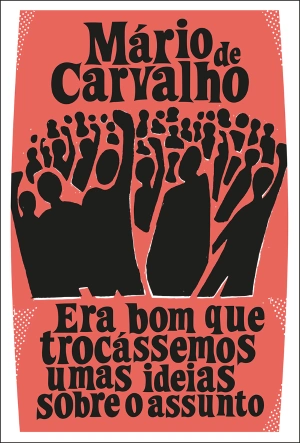 Era Bom que Trocássemos umas Ideias sobre o Assunto
