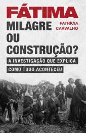 Fátima - Milagre ou construção?