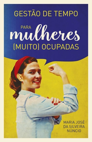 Gestão de Tempo para mulheres (muito) ocupadas