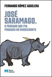 José Saramago. O Pássaro que Pia Pousado no Rinoceronte