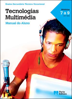 Manual do Aluno - Tecnologias Multimédia - Módulos 7 a 9 (12.º ano)