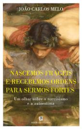 Nascemos Frágeis e Recebemos Ordens para Sermos Fortes