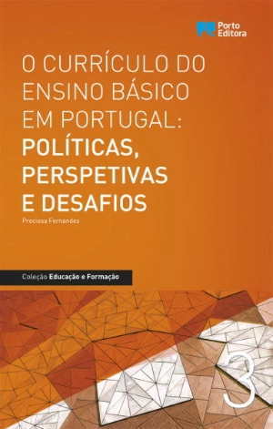 O Currículo do Ensino Básico em Portugal: políticas, perspetivas e desafios