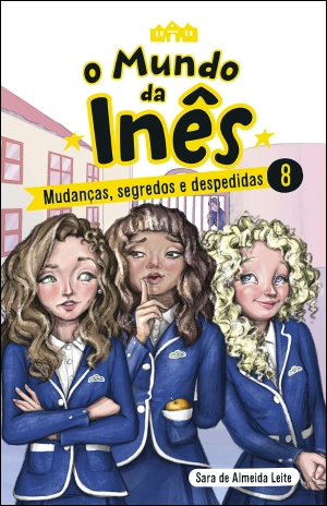 O Mundo da Inês - Mudanças, segredos e despedidas