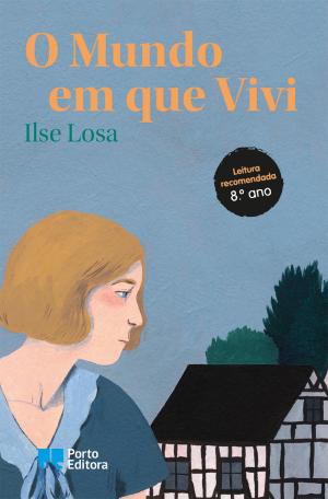 O Mundo em que Vivi, Ilse Losa - Porto Editora