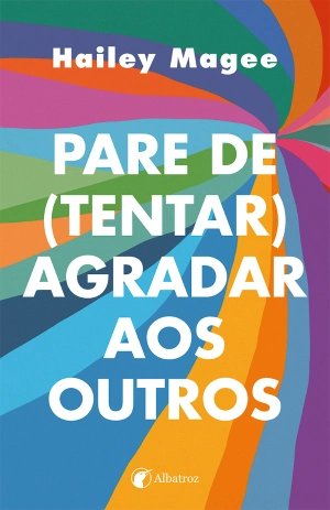 Pare de (tentar) agradar aos outros