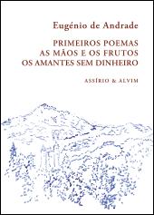 Primeiros Poemas - As Mãos e os Frutos - Os Amantes sem Dinheiro