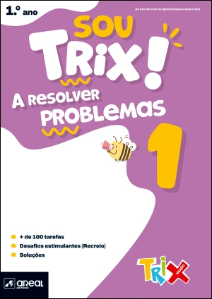 Sou Trix! A resolver problemas 1 - 1.º Ano