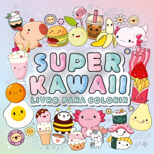 Super Kawaii - Livro para Colorir