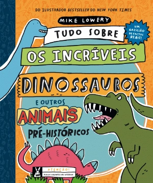 Tudo sobre os Incríveis Dinossauros e outros Animais Pré-históricos